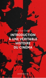 Introduction à une véritable histoire du cinéma - Jean-Luc Godard