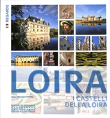 Loira : i castelli della Loira - Anne Muratori-Philip