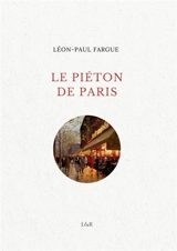 Le piéton de Paris - Léon-Paul Fargue