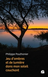 Jeu d'ombres et de lumière dans mon soleil couchant - Philippe Pauthonier