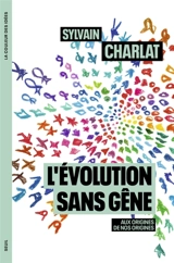 L'évolution sans gêne : aux origines de nos origines - Sylvain Charlat