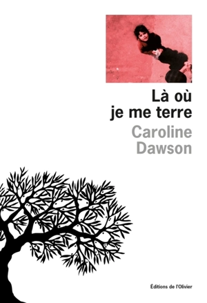 Là où je me terre - Caroline Dawson