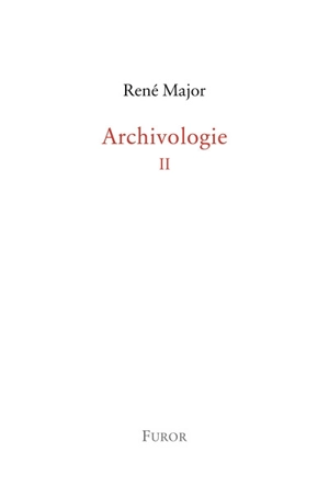 Archivologie. Vol. 2 - René Major