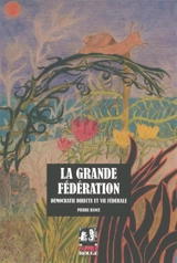 La grande fédération : démocratie directe et vie fédérale - Pierre Bance