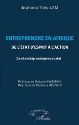 Entreprendre en Afrique : de l'état d'esprit à l'action : leadership entrepreneurial - Ibrahima Théo Lam