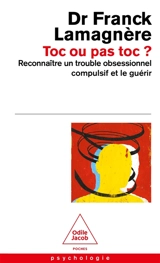 Toc ou pas Toc ? : reconnaître un trouble obsessionnel compulsif et le guérir - Franck Lamagnère