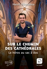 Sur le chemin des cathédrales - Henri d' Anselme