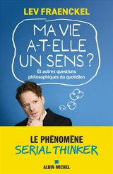 Ma vie a-t-elle un sens ? : et autres questions philosophiques du quotidien - Lev Fraenckel
