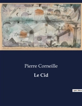 Le Cid : Un drame de l'honneur et de l'amour dans l'Espagne médiévale - Corneille, Pierre