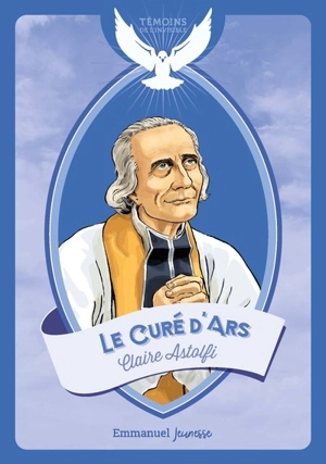 Le curé d'Ars - Claire Astolfi