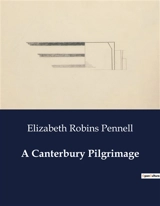 A Canterbury Pilgrimage - Elizabeth Robins Pennell