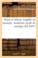 Vénus et Adonis, tragédie en musique. Académie royale de musique - Jean-Baptiste Rousseau