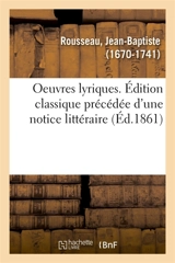 Oeuvres lyriques. Edition classique précédée d'une notice littéraire - Jean-Baptiste Rousseau
