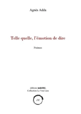 Telle quelle, l'émotion de dire - Agnès Adda