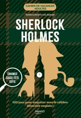 Sherlock Holmes : énigmes, casse-tête, défis : 100 jeux pour enquêter avec le célèbre détective anglais ! - Sandra Lebrun