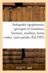Antiquités égyptiennes, grecques et romaines, bronzes, marbres, terres cuites, vases peints - Henri Leman