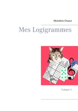Mes Logigrammes : Volume 3 - Micheline Chaoul