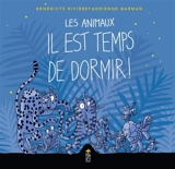 Les animaux : il est temps de dormir ! - Bénédicte Rivière