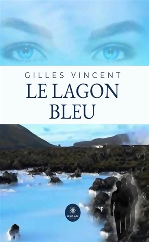 Le lagon bleu - Gilles Vincent