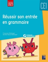 Réussir son entrée en grammaire CE1 : programme 2025 - Françoise Bellanger