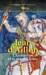 Les récits du temps de Charles V. L'archiprêtre et la cité des tours - Jean d' Aillon