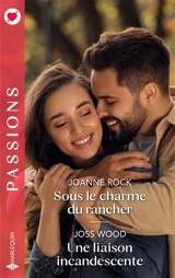 Sous le charme du rancher. Une liaison incandescente - Joanne Rock