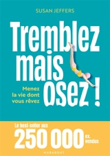 Tremblez mais osez ! : menez la vie dont vous rêvez - Susan Jane Jeffers