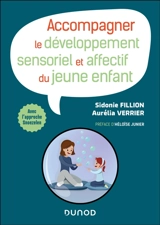 Accompagner le développement sensoriel et affectif du jeune enfant : avec l'approche Snoezelen - Sidonie Fillion