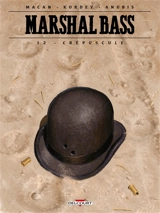 Marshal Bass. Vol. 12. Crépuscule - Darko Macan