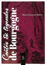 Contes & légendes de Bourgogne - Marie-Françoise Barbot
