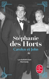 Carolyn et John : la malédiction Kennedy - Stéphanie Des Horts