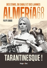 Almeria 68 : des stars, du sable et des larmes - Philippe Lombard
