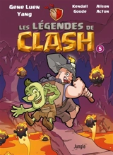 Les légendes de Clash : les contes légendaires de hauts faits légendastiques. Vol. 5 - Gene Luen Yang