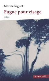 Fugue pour visage - Marine Riguet