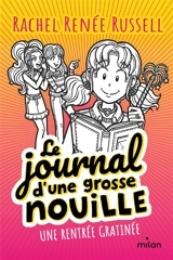 Le journal d'une grosse nouille. Vol. 1. Une rentrée gratinée - Rachel Renée Russell