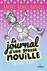 Le journal d'une grosse nouille. Vol. 4. Une compet' al dente - Rachel Renée Russell