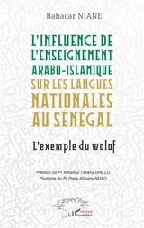 L'influence de l'enseignement arabo-islamique sur les langues nationales au Sénégal : l'exemple du wolof - Babacar Niane
