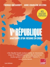 Ve République : anatomie d'un régime en crise : 45 questions pour tout comprendre - Thomas Snégaroff