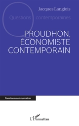 Proudhon, économiste contemporain - Jacques Langlois