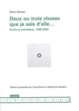 Deux ou trois choses que je sais d'elle... : écrits et entretiens, 1966-2003 - Olivier Mosset