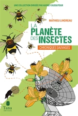 La planète des insectes - Mathieu Lihoreau