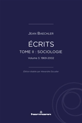 Ecrits. Vol. 2. Sociologie. Vol. 3. 1969-2002 - Jean Baechler