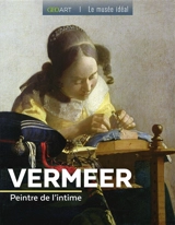 Vermeer : peintre de l'intime - Françoise Bayle