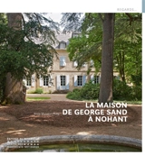 La maison de George Sand à Nohant - Anne Muratori-Philip