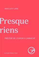 Presque riens. L'espoir à l'arraché - Abdellatif Laâbi