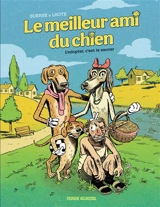 Le meilleur ami du chien. Vol. 1. L'adopter c'est le sauver - Olivier Lhote