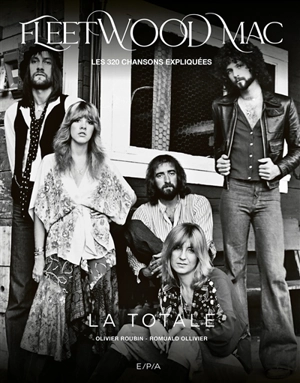 Fleetwood Mac : les 320 chansons expliquées : la totale - Olivier Roubin