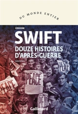 Douze histoires d'après-guerre - Graham Swift