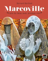 Marcoville : faire du beau avec presque rien - Bernard Berthod