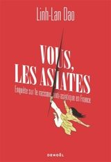 Vous, les Asiates : enquête sur le racisme anti-Asiatique en France - Linh-Lan Dao